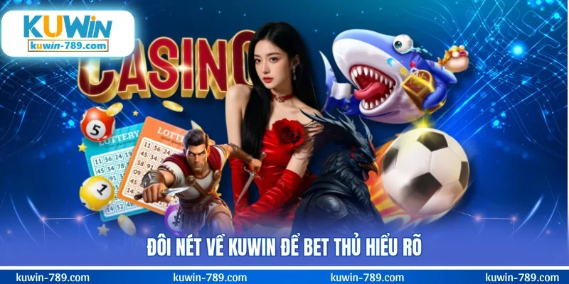 Đôi nét về KUWIN để bet thủ hiểu rõ